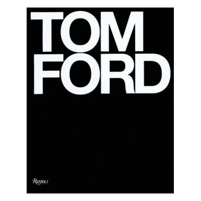 Tom Ford - Ford, Tom a Foley, Bridget