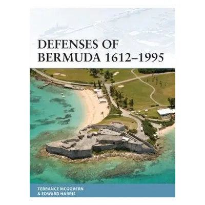 Defenses of Bermuda 1612–1995 - McGovern, Terrance a Harris, Dr Edward C., MBE, JP, FSA (Executi