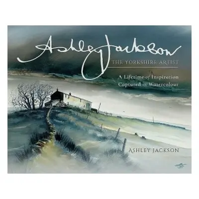 Ashley Jackson: The Yorkshire Artist - Jackson, Ashley