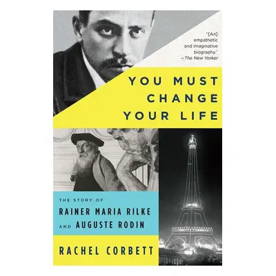 You Must Change Your Life - Corbett, Rachel