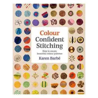 Colour Confident Stitching - Barbe, Karen