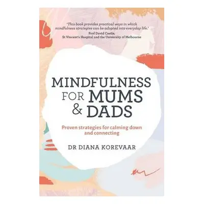 Mindfulness for Mums and Dads - Korevaar, Diana