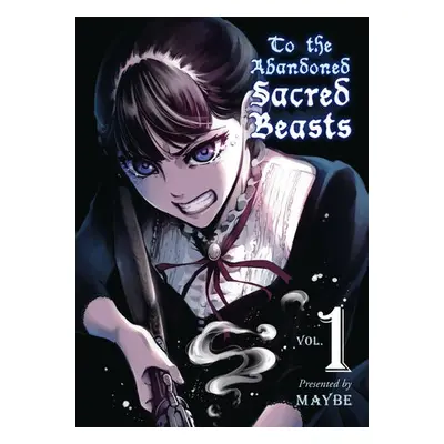 To The Abandoned Sacred Beasts Vol. 1 - Maybe