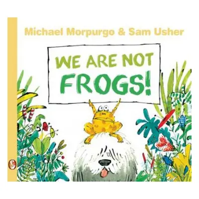 We Are Not Frogs! - Morpurgo, Michael