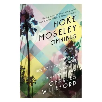 Hoke Moseley Omnibus - Willeford, Charles