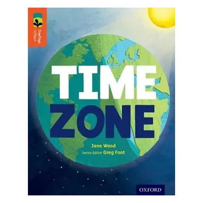 Oxford Reading Tree TreeTops inFact: Level 13: Time Zone - Wood, Jane