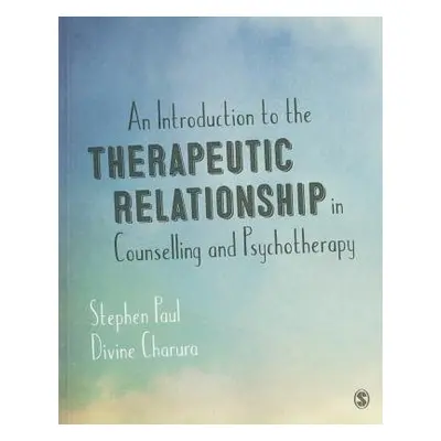 Introduction to the Therapeutic Relationship in Counselling and Psychotherapy - Paul, Stephen a 