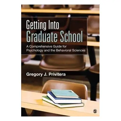 Getting Into Graduate School - Privitera, Gregory J.