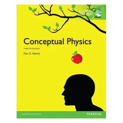 Conceptual Physics, Global Edition + Mastering Physics with Pearson eText - Hewitt, Paul