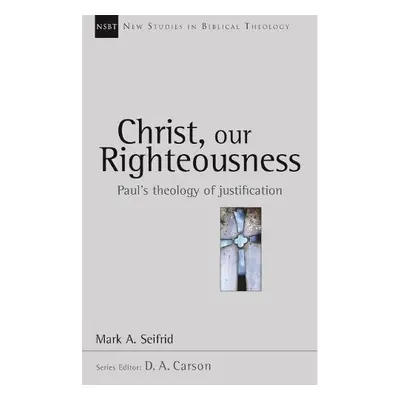 Christ our righteousness - Seifrid, Mark