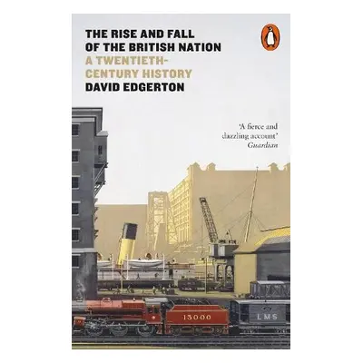 Rise and Fall of the British Nation - Edgerton, David