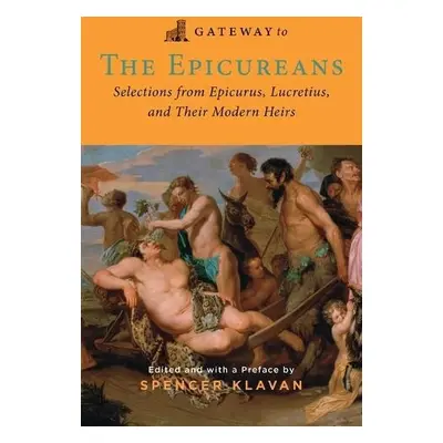 Gateway to the Epicureans - Epicurus a Lucretius