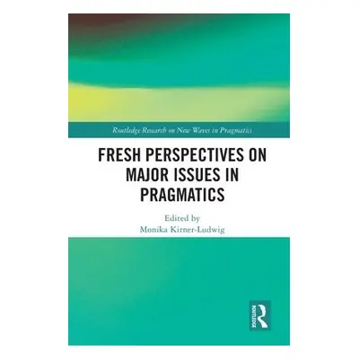 Fresh Perspectives on Major Issues in Pragmatics