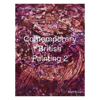 Anomie Review of Contemporary British Painting 2 - Price, Matt