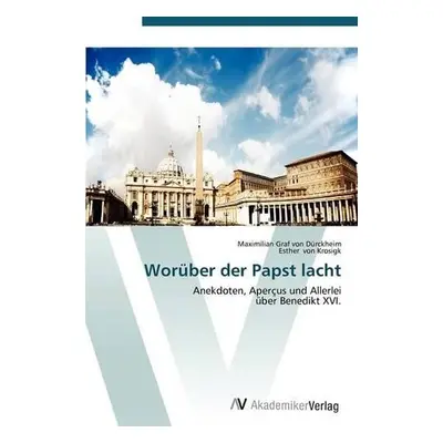 Woruber der Papst lacht - Graf Von Durckheim, Maximilian a Von Krosigk, Esther