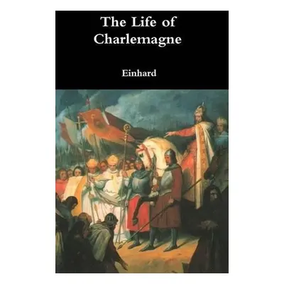 Life of Charlemagne - Einhard