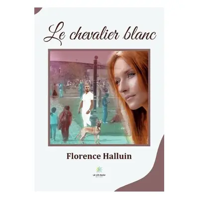 Le chevalier blanc - Florence, Halluin