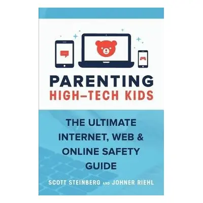 Parenting High-Tech Kids - Steinberg, Scott a Riehl, Johner