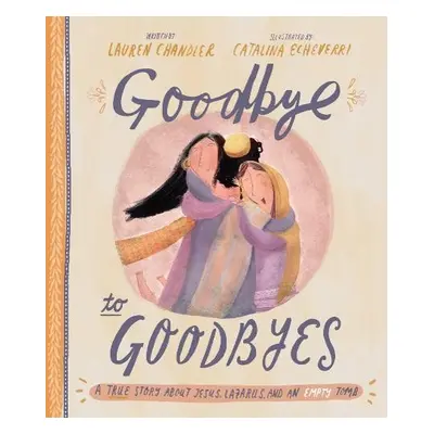 Goodbye to Goodbyes Storybook - Chandler, Lauren