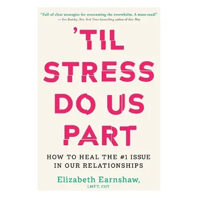 Til Stress Do Us Part - Earnshaw, Elizabeth