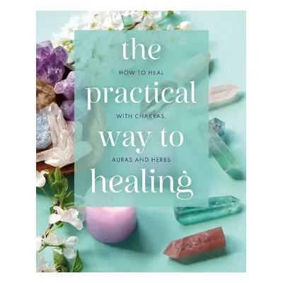 Practical Way to Healing - Flanders, Julian a White, Adrian a Ahsan, Hamraz