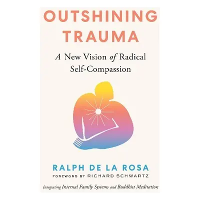 Outshining Trauma - Rosa, Ralph De La a Yuanji, Huang