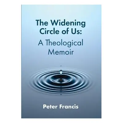 Widening Circle of Us - Francis, Peter