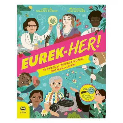 EUREK-HER! Stories of Inspirational Women in STEM - Durkin, Frances