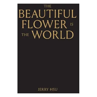 Beautiful Flower is the World - Hsu, Jerry