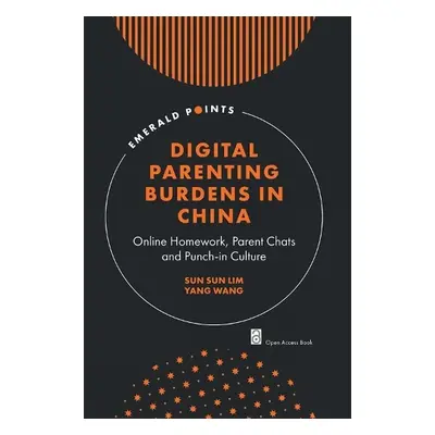 Digital Parenting Burdens in China - Lim, Sun Sun (Singapore Management University, Singapore) a