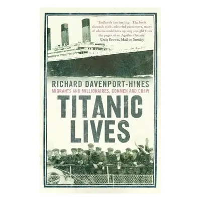 Titanic Lives - Davenport-Hines, Richard