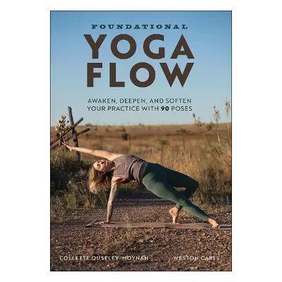 Foundational Yoga Flow - Ouseley-Moynan, Collette a Carls, Weston