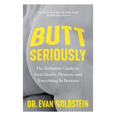 Butt Seriously - Goldstein, Evan