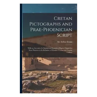 Cretan Pictographs and Prae-Phoenician Script