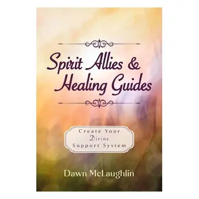 Spirit Allies a Healing Guides - McLaughlin, Dawn