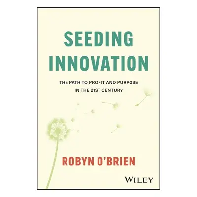 Seeding Innovation - O'Brien, Robyn (Rice University)