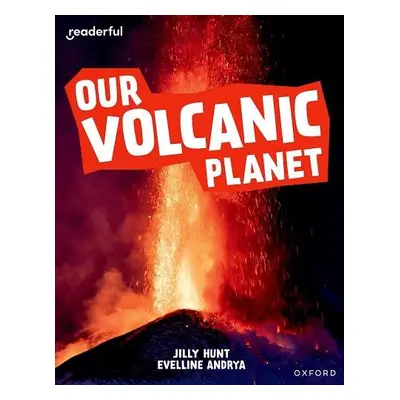 Readerful Independent Library: Oxford Reading Level 9: Our Volcanic Planet - Hunt, Jilly