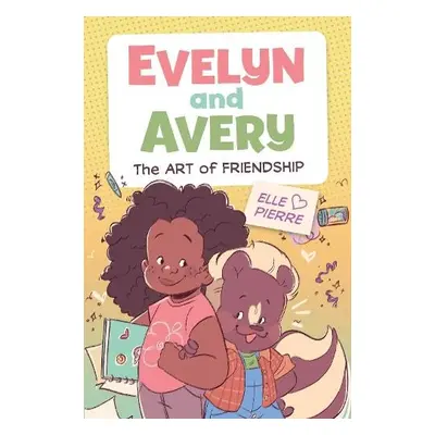 Evelyn and Avery: The Art of Friendship - Pierre, Elle