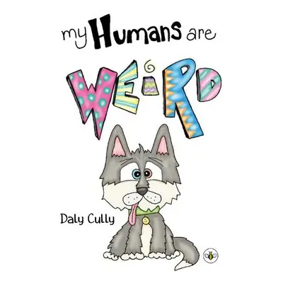 My Humans are Weird! - Cully, Daly