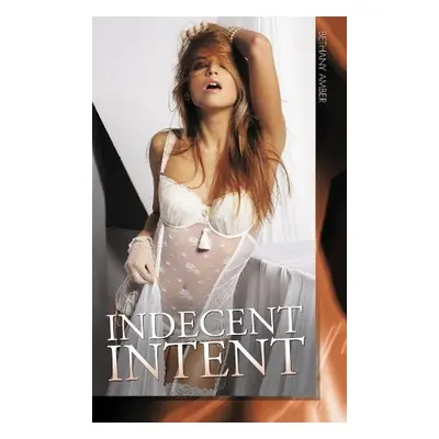 Indecent Intent - Amber, Bethany