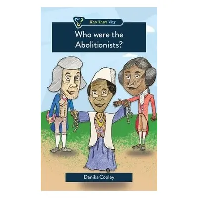 Who were the Abolitionists? - Cooley, Danika