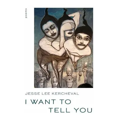 I Want to Tell You - Kercheval, Jesse Lee