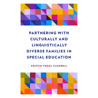 Partnering with Culturally and Linguistically Diverse Families in Special Education - Vogel-Camp