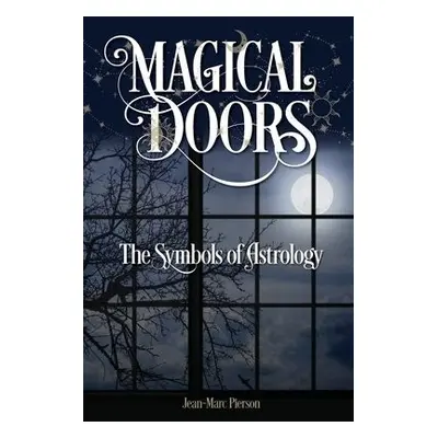 Magical Doors: The Symbols of Astrology - Pierson, Jean-Marc