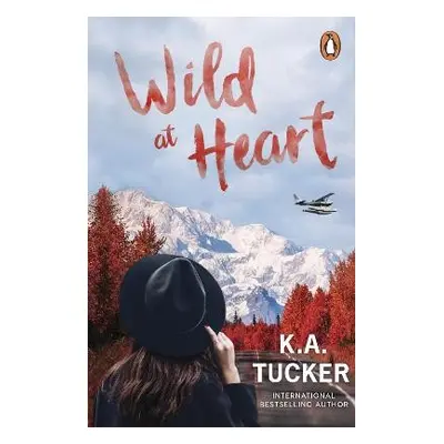 Wild at Heart - Tucker, K.A.