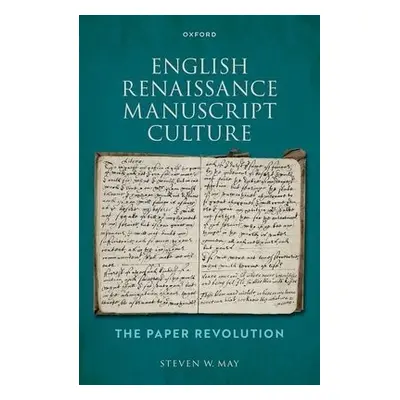 English Renaissance Manuscript Culture - May, Steven W. (Adjunct Professor of English, Adjunct P