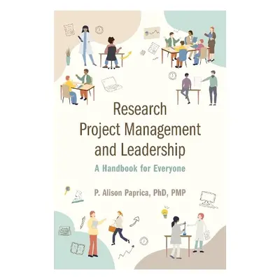 Research Project Management and Leadership - Paprica, P. Alison