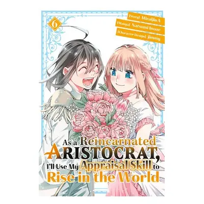 As a Reincarnated Aristocrat, I'll Use My Appraisal Skill to Rise in the World 6 (manga) - Inoue