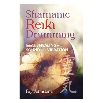 Shamanic Reiki Drumming - Johnstone, Fay