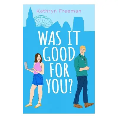 Was It Good For You? - Freeman, Kathryn